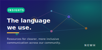 Dark indigo and teal graphic with the headline "The language we use" in serif type, surrounded by a network of colored dots and connecting lines representing NEWH's global community.